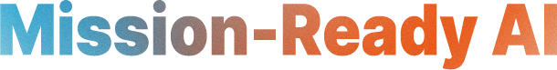 Mission-Ready AI