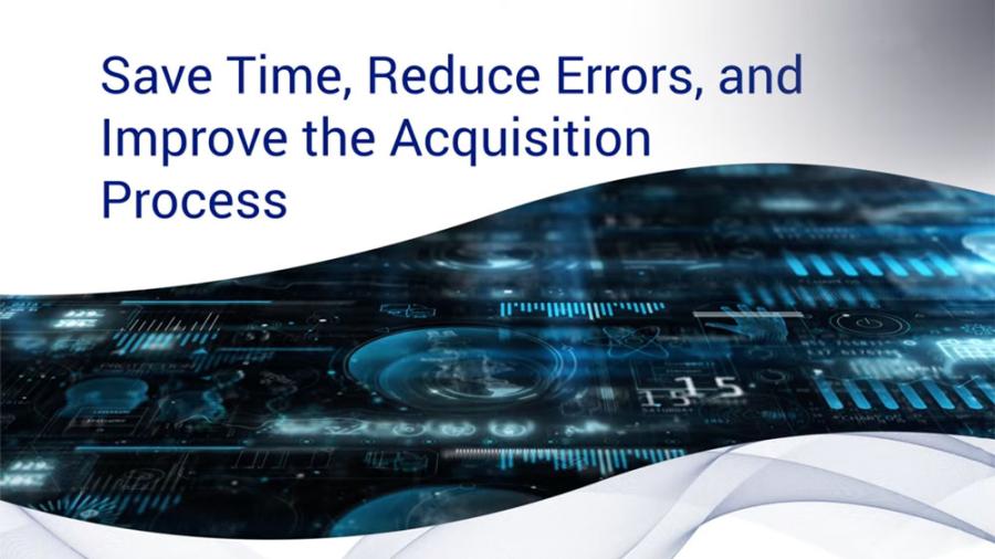 Save Time, Reduce Errors, and Improve Acquisition Process