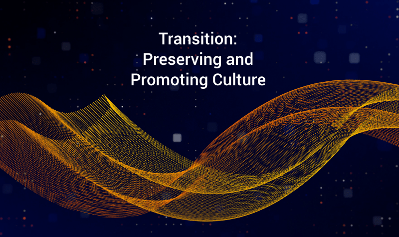 Transition: Preserving and Promoting Culture