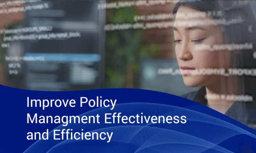 Improve Policy Management Effectiveness and Effeciency